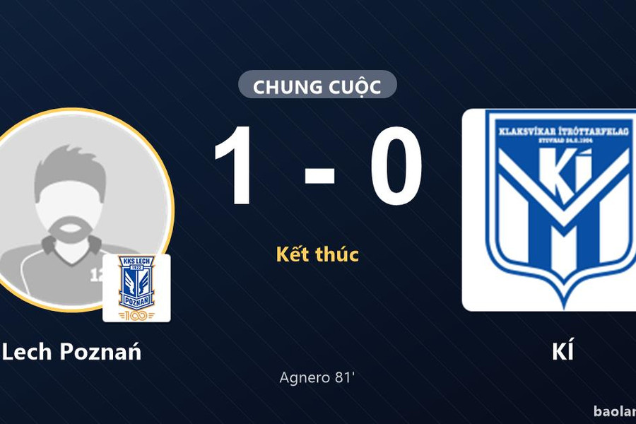Agnero ghi bàn phút 81, Lech Poznań hạ KÍ tại Europa League