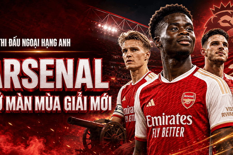 Lịch thi đấu Ngoại hạng Anh đêm nay 21/8: Arsenal mở màn mùa giải mới