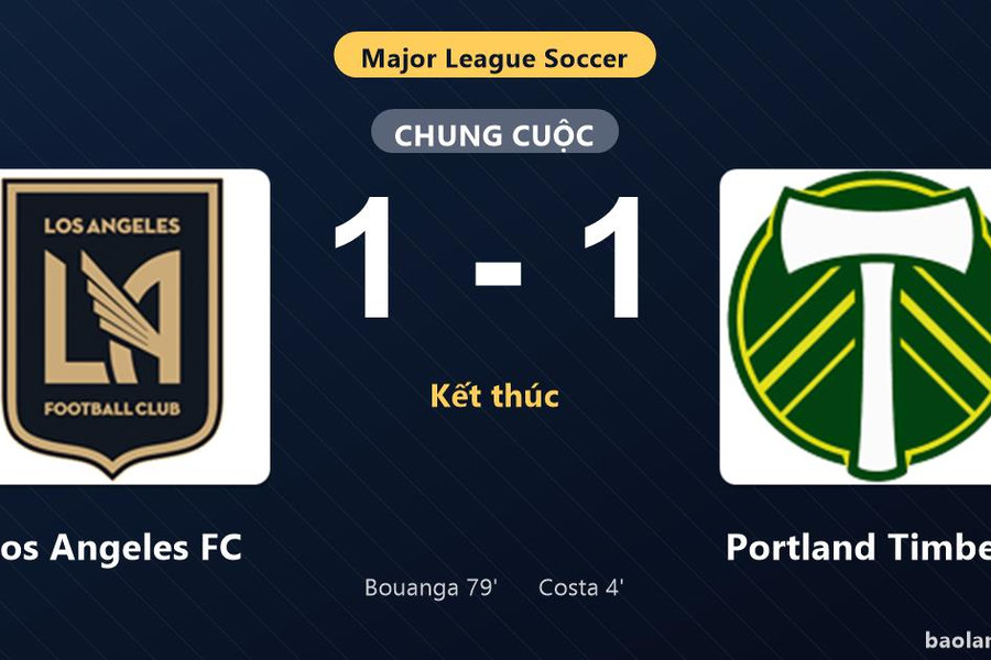 Thống kê trận đấu Los Angeles FC 1-1 Portland Timbers: Hai đội chia điểm