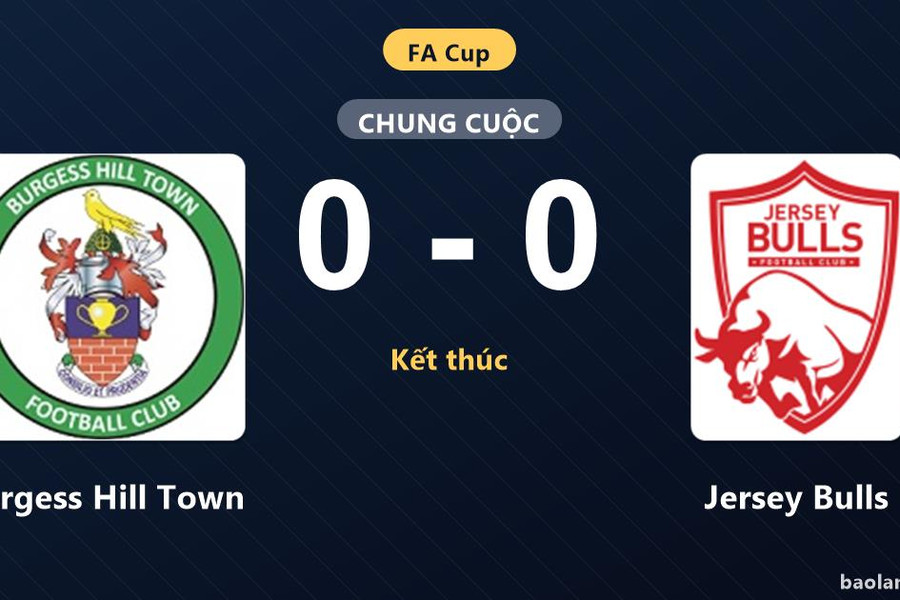 Bất phân thắng bại không bàn thắng, Burgess Hill Town và Jersey Bulls chia điểm tại FA Cup
