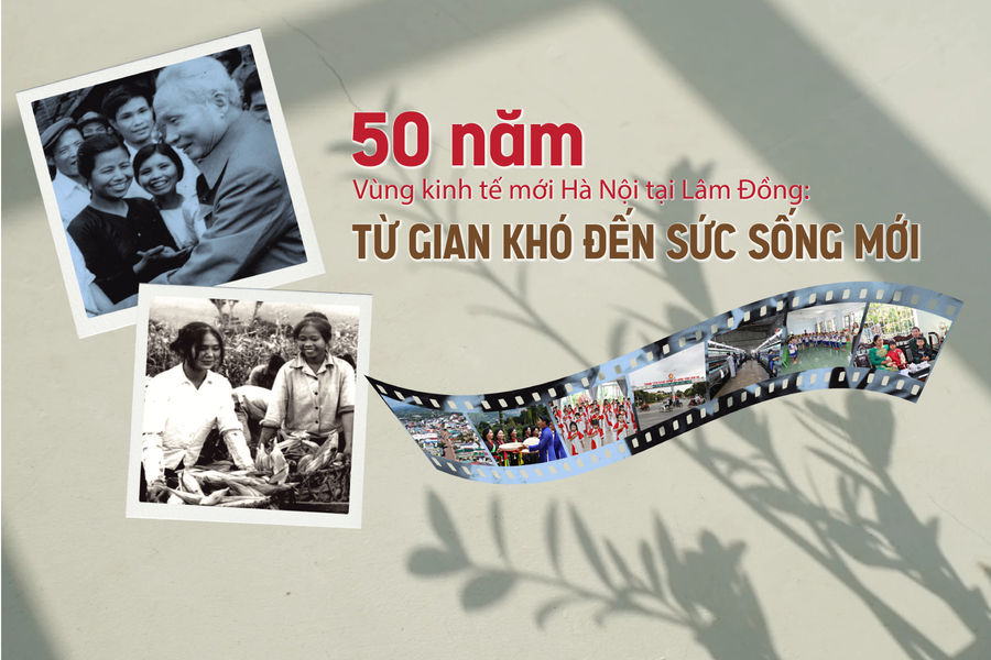 50 năm Vùng kinh tế mới Hà Nội tại Lâm Đồng: Từ gian khó đến sức sống mới